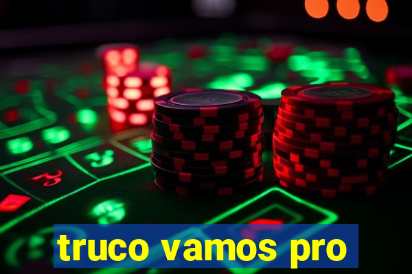 truco vamos pro